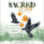 Sacred Wild, Elyse Welles