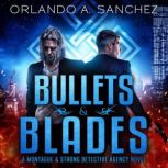 Bullets  Blades, Orlando A Sanchez