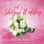 Death, Taxes, and a Shotgun Wedding, Diane Kelly