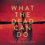 What the Dead Can Do, Peter Rosch