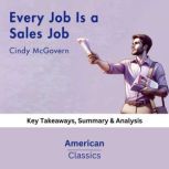 Every Job Is a Sales Job by Cindy McG..., American Classics