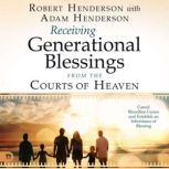 Receiving Generational Blessings from..., Robert Henderson