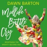 Midlife Battle Cry, Dawn Barton