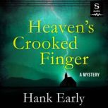 Heavens Crooked Finger, Hank Early