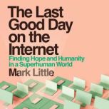 The Last Good Day on the Internet, Mark Little