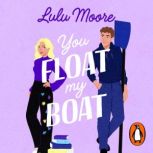 You Float My Boat, Lulu Moore