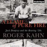 A Flame of Pure Fire, Roger Kahn