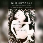 The Secrets of a Fire King, Kim Edwards