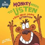 Monkey Needs to Listen A book about..., Sue Graves