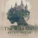 The Wild Girl, Kate Forsyth