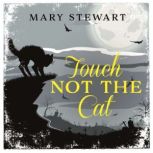 Touch Not the Cat, Mary Stewart