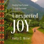 Unexpected Joy, Kelly C. Miller