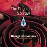 The Physics of Sorrow, Georgi Gospodinov