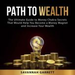 Path to Wealth The Ultimate Guide to..., Savannah Garrett