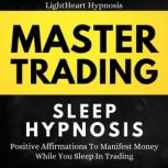 Master Trading Sleep Hypnosis, LightHeart Hypnosis