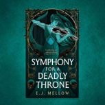 Symphony for a Deadly Throne, E.J. Mellow