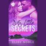 Dirty Little Secrets, Elise Noble