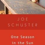 One Season in the Sun, Joseph Schuster