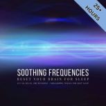 Soothing Frequencies Reset Your Brai..., HARMONIXX  Deep Sleep Soundscapes