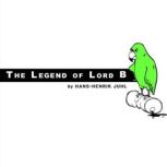 The Legend of Lord B The story of a parrot who took action, Hans-Henrik Juhl