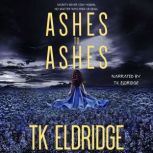 Ashes to Ashes, TK Eldridge
