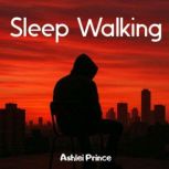 Sleep Walking, Ashlei Prince