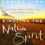 Kindling the Native Spirit, Denise Linn