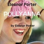 Eleanor Porter  Pollyanna, Eleanor Porter