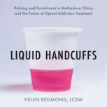 Liquid Handcuffs, Helen Redmond, LCSW