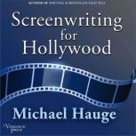 Screenwriting for Hollywood, Michael Hauge
