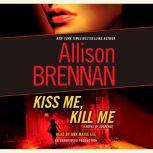 Kiss Me, Kill Me, Allison Brennan