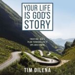 Your Life is Gods Story, Tim Dilena