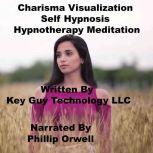 Charisma Visualization Self Hypnosis ..., Key Guy Technology LLC