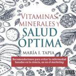 Vitaminas, minerales y salud optima ..., Maria I. Tapia