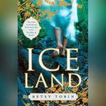 Ice Land, Betsy Tobin
