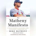 The Matheny Manifesto A Young Manager's Old-School Views on Success in Sports and Life, Mike Matheny