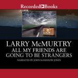 All My Friends are Going to Be Strangers, Larry McMurtry