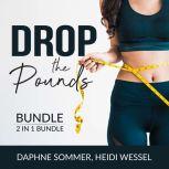 Drop the Pounds Bundle, 2 in 1 Bundle..., Daphne Sommer
