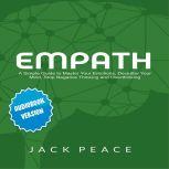 Empath A Simple Guide to Master Your Emotions, Declutter Your Mind, Stop Negative Thinking and Overthinking, Jack Peace