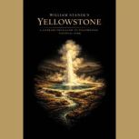 William Staneks Yellowstone, The Editors of Our American National Parks