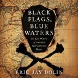 Black Flags, Blue Waters, Eric Jay Dolin