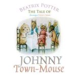 The Tale of Johnny TownMouse, Beatrix Potter