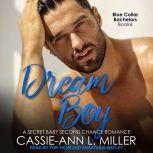 Dream Boy A Secret Baby Second Chance Romance, Cassie-Ann L. Miller