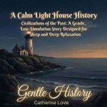 A Calm Light House History, Catherine Love