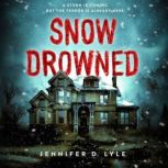 Snow Drowned, Jennifer D. Lyle