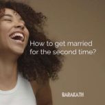 HOW TO GET MARRIED FOR THE SECOND TIM..., BARAKATH