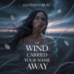 The wind carried your name away, Gustavo Ruiz