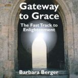 Gateway to Grace, Barbara Berger