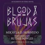 Blood  Brujas Fate of the Acna Book..., Mikayla D. Hornedo
