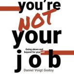 Youre Not Your Job, Daniel Voigt Godoy
